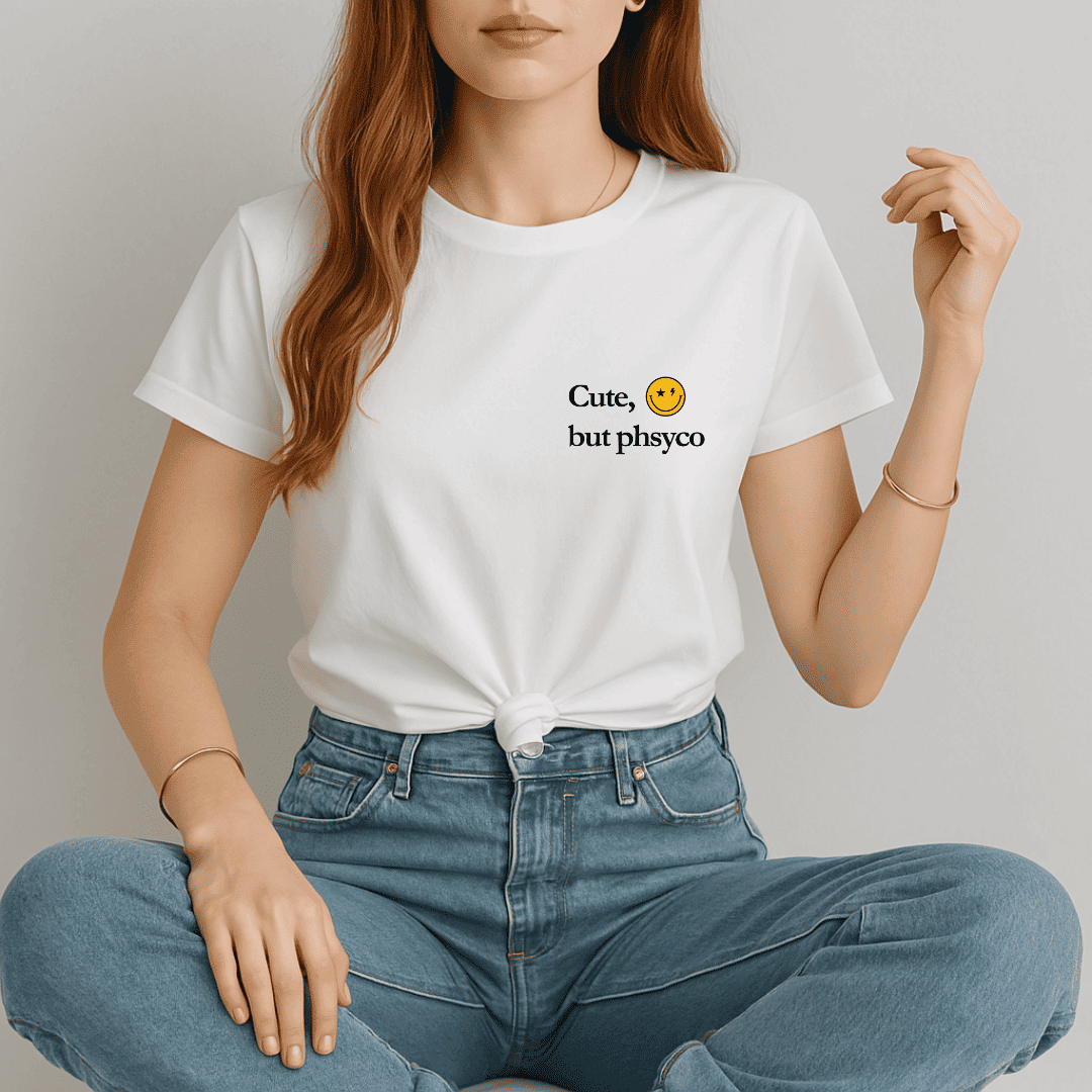 Unisex T-shirt_Cute, but phsyco