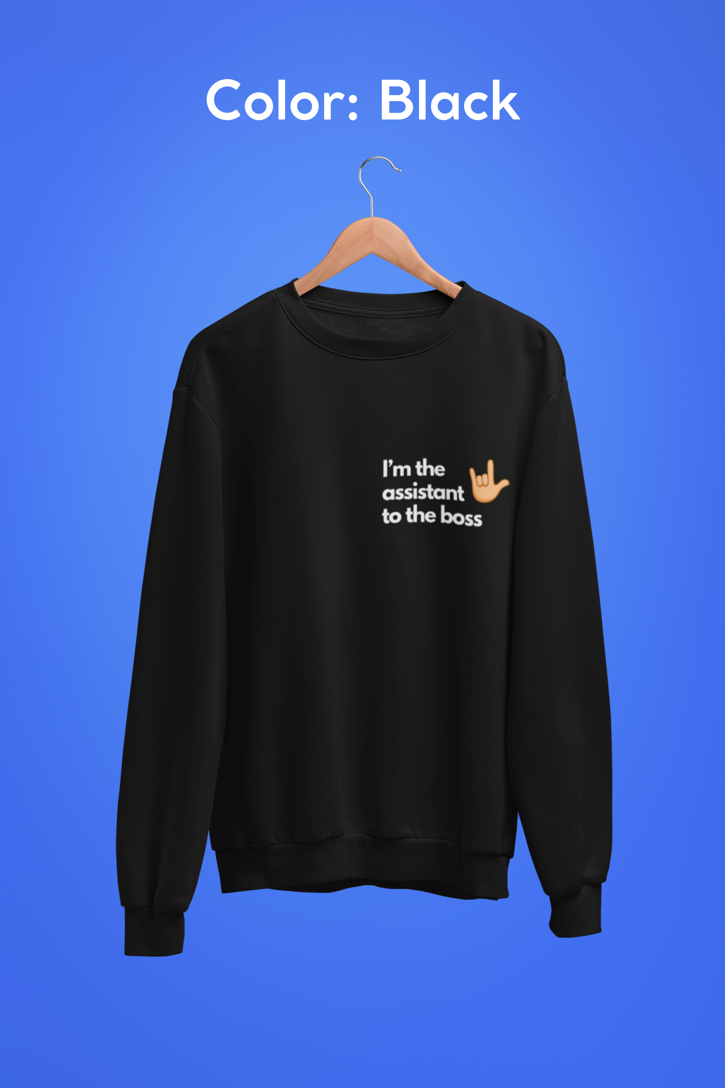 Unisex Sweatshirt - I'm the assistant to the boss