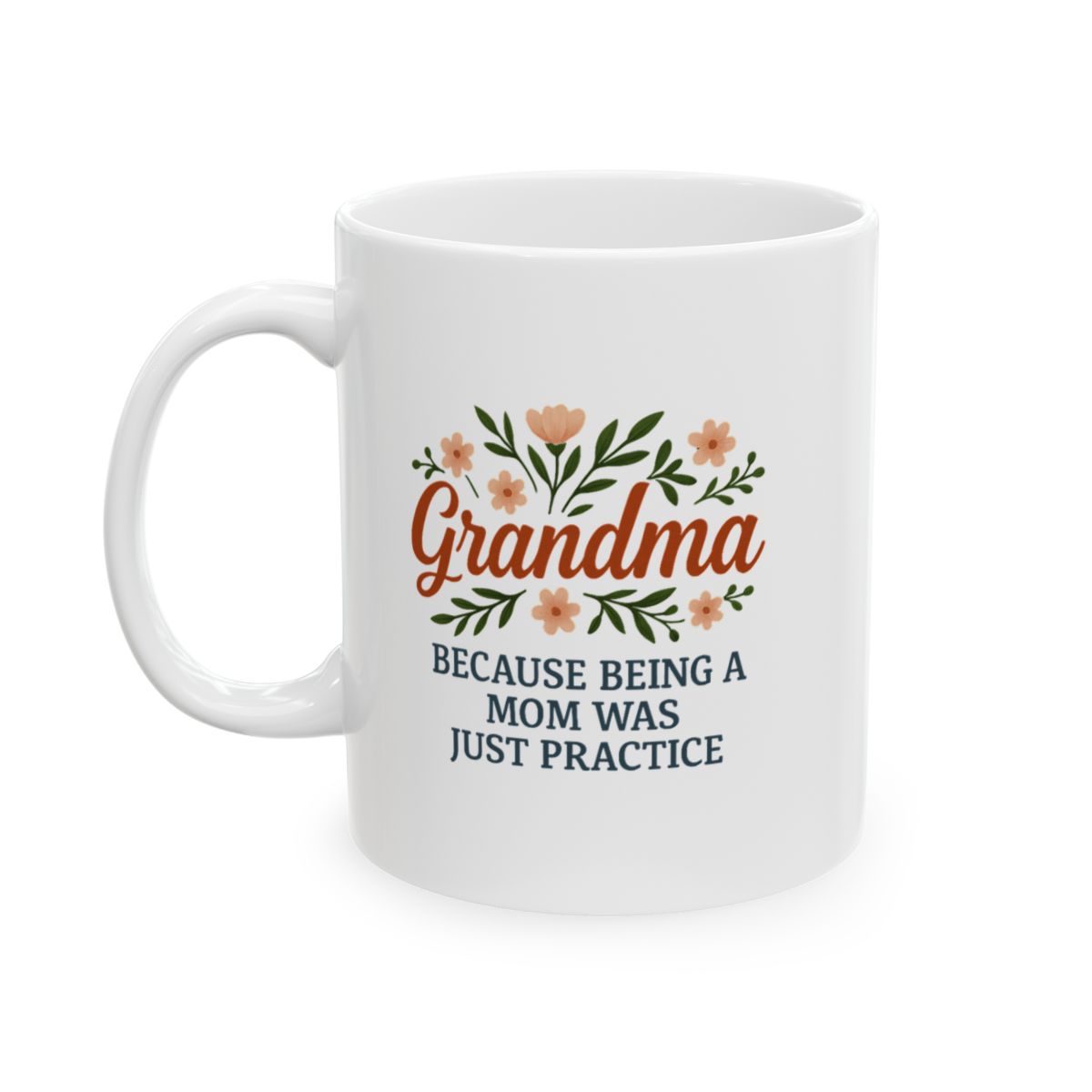 Mug Grandma, Because Being a Mom Was Just Practice