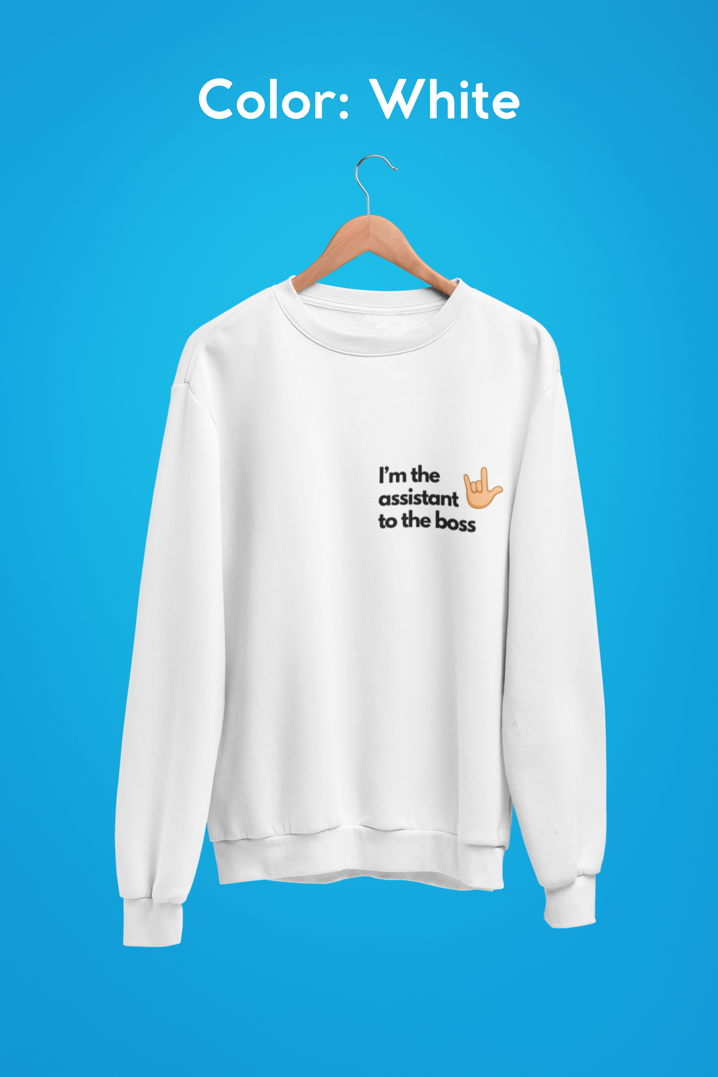 Unisex Sweatshirt - I'm the assistant to the boss