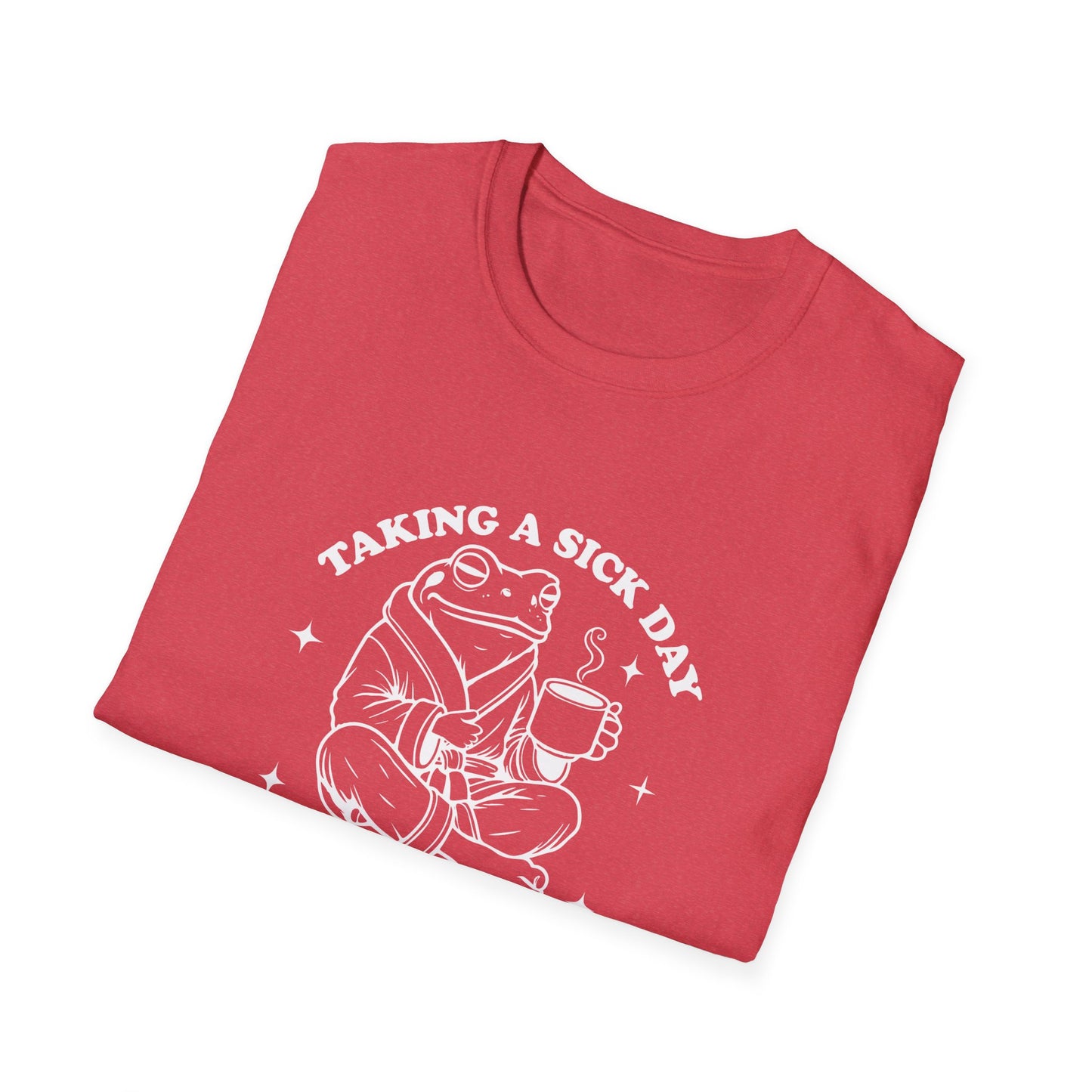 Unisex T-shirt_Taking a sick day, because I'm sick of you people