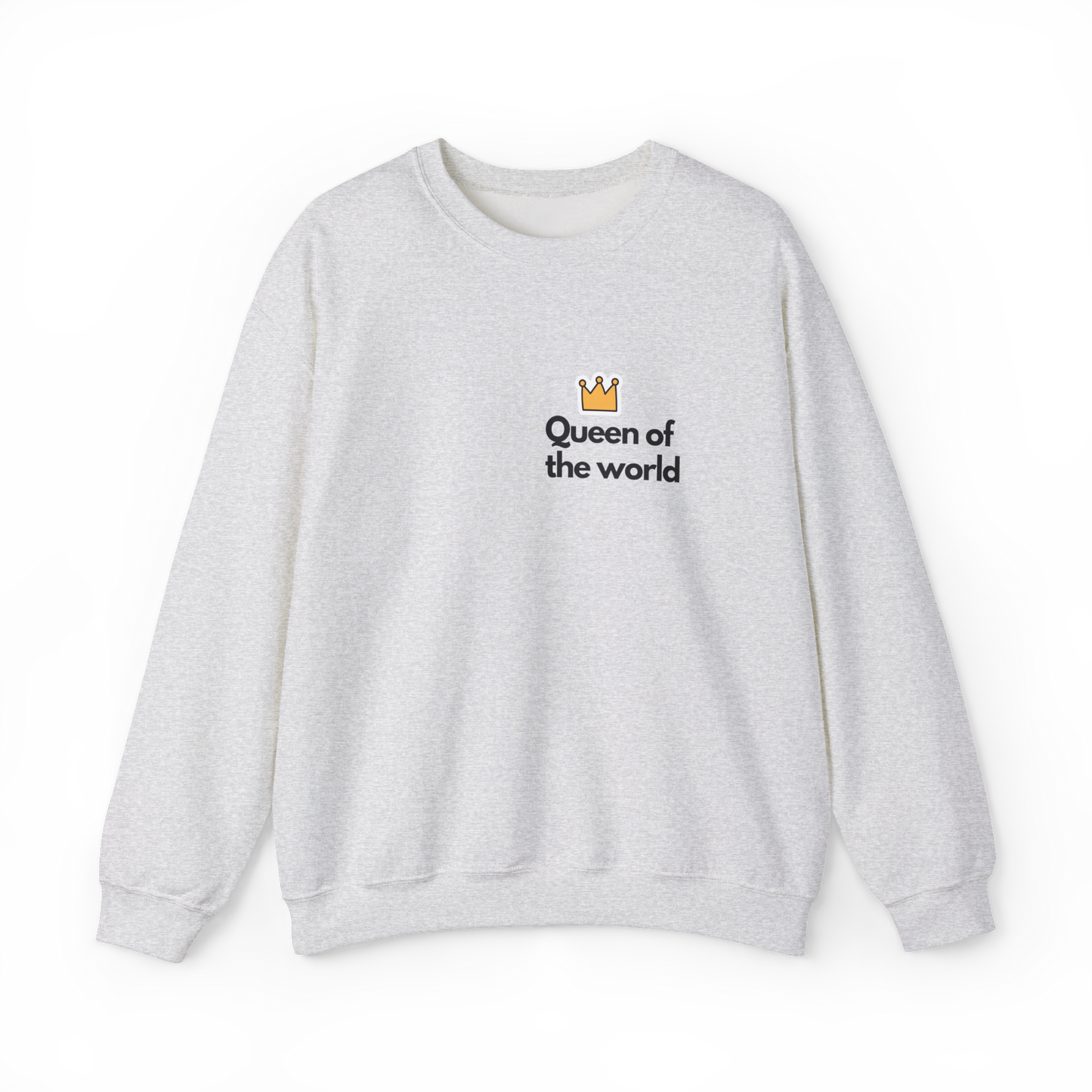 Unisex Sweatshirt - Queen of the world