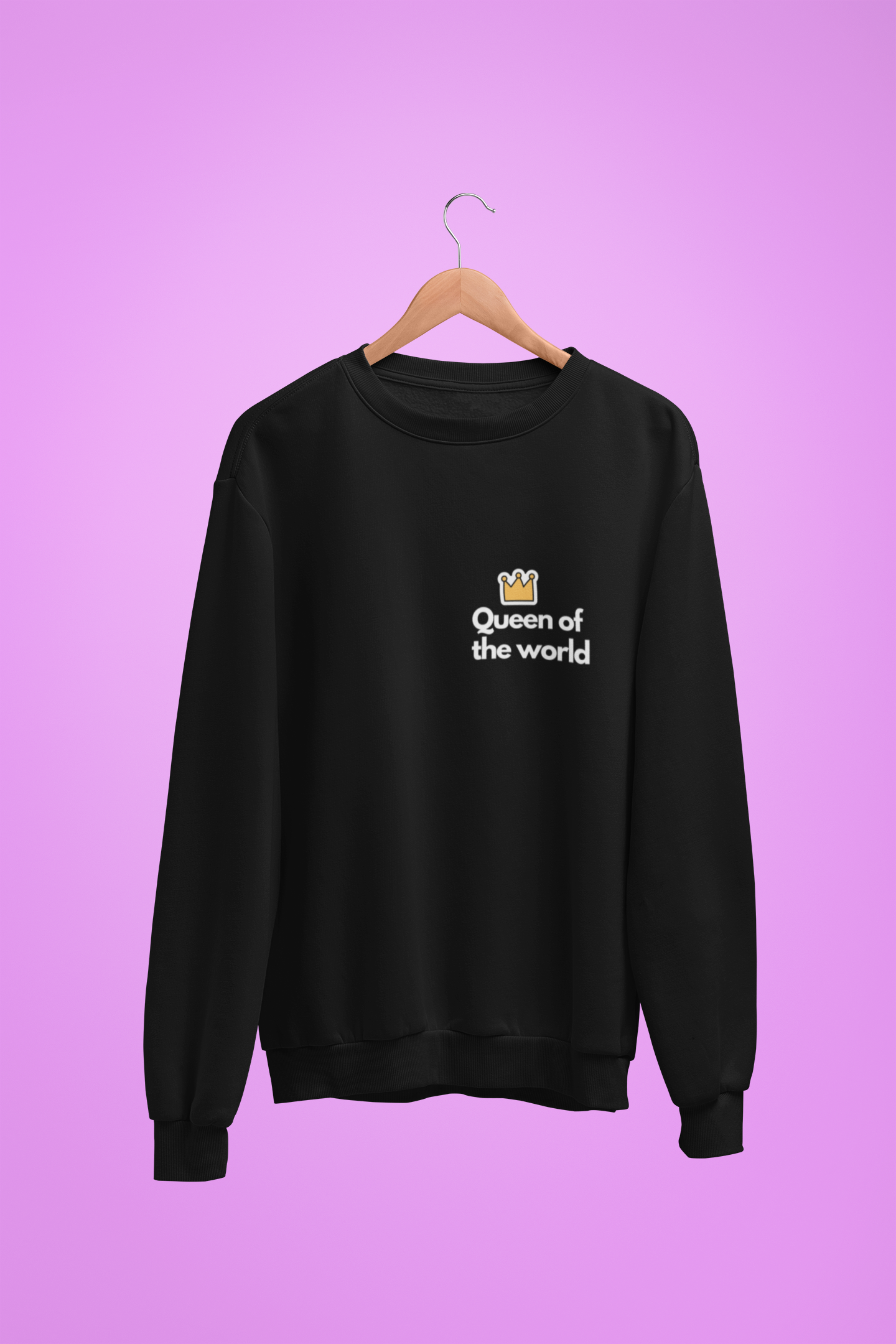 Unisex Sweatshirt - Queen of the world