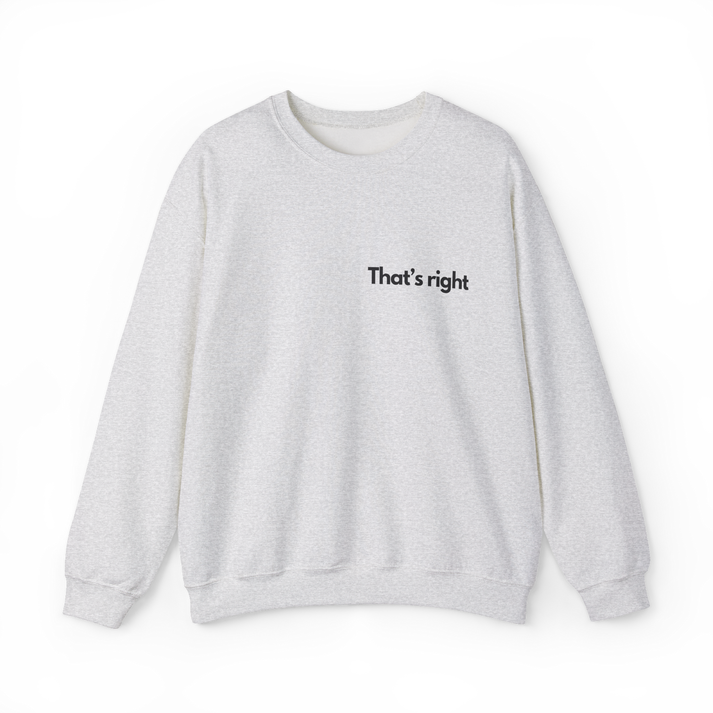 Unisex Sweatshirt - That's right