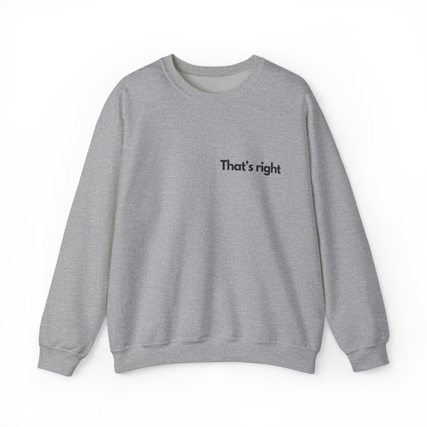 Unisex Sweatshirt - That's right