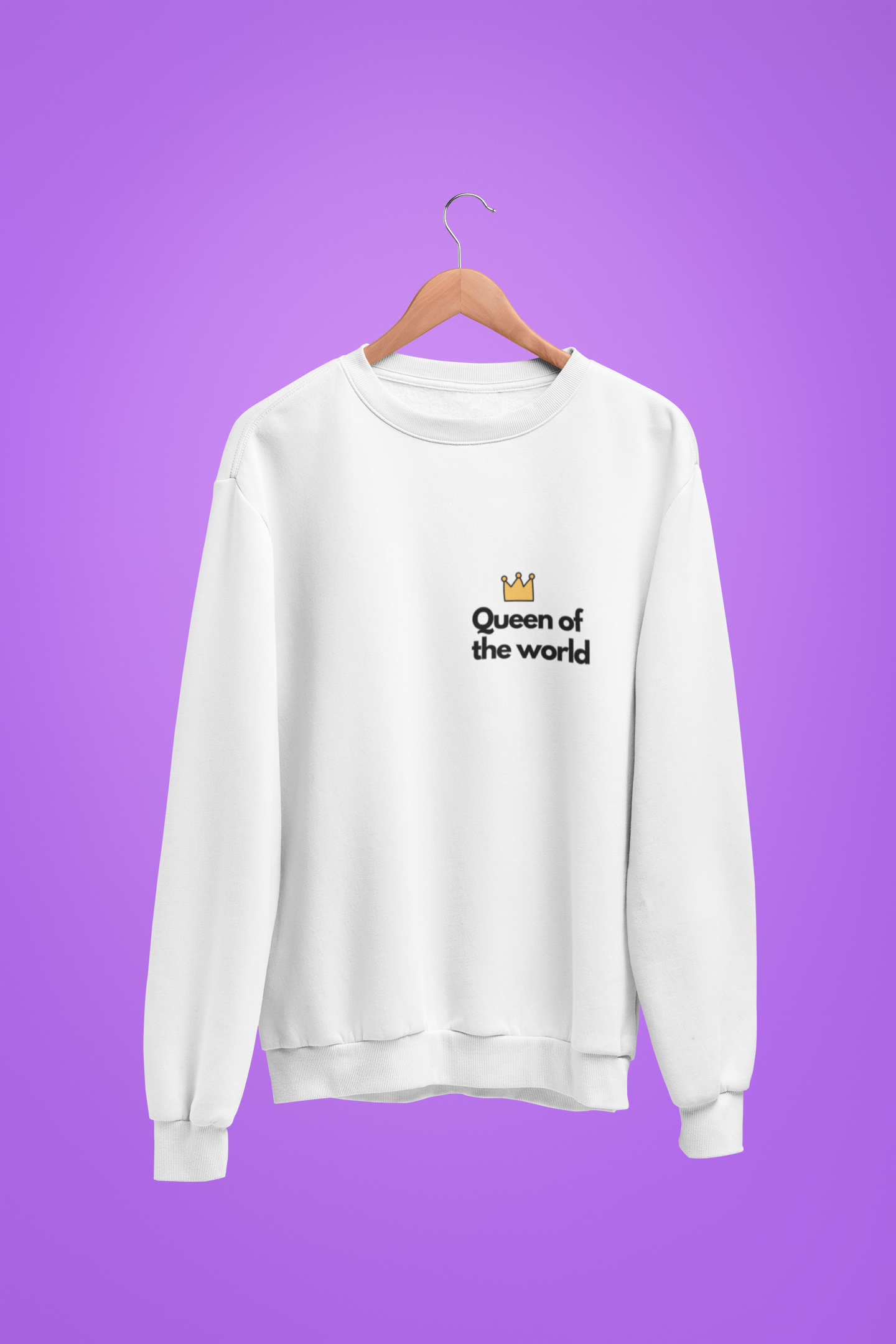 Unisex Sweatshirt - Queen of the world