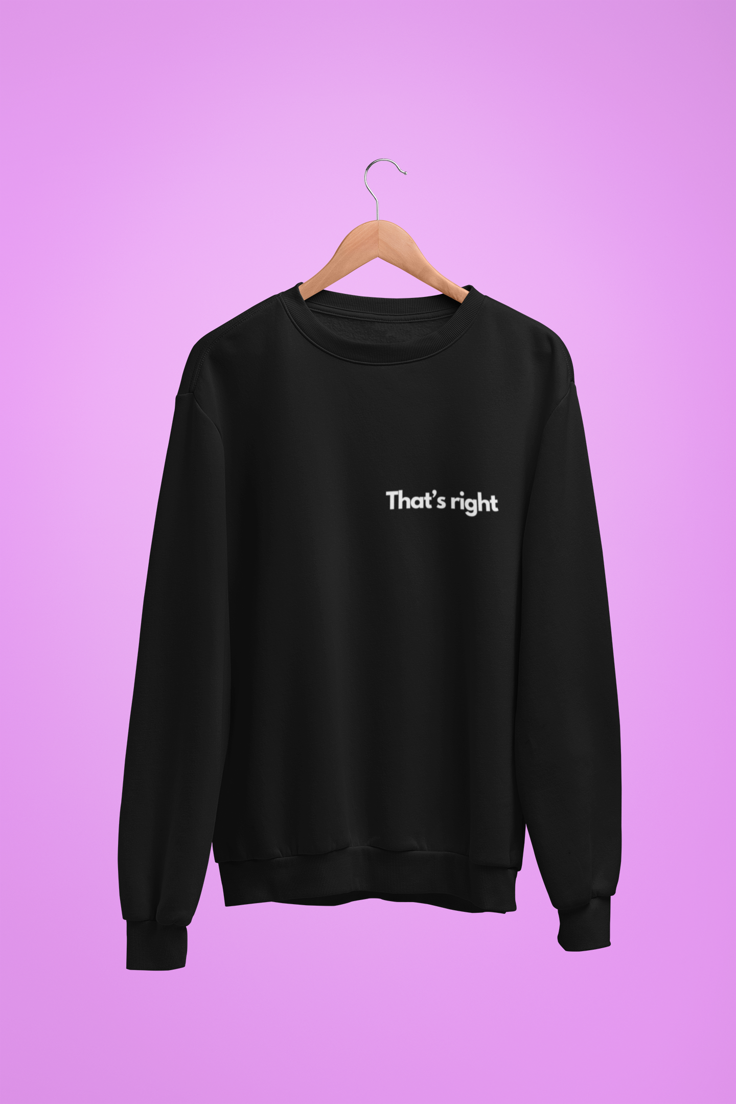 Unisex Sweatshirt - That's right